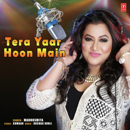 Tera Yaar Hoon Main by Somchanda Bhattacharya - Download on PagalFree