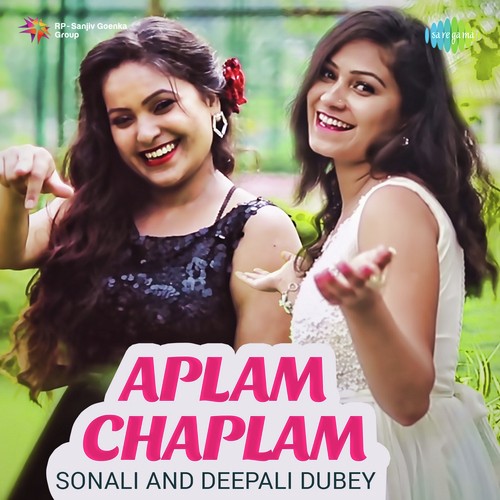 Aplam Chaplam by Deepali Dubey, Sonali Dubey - Download on PagalFree