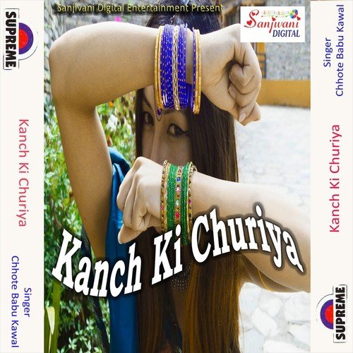 Kanch Ki Churiya by Chhote Babu Kawal - Download on PagalFree
