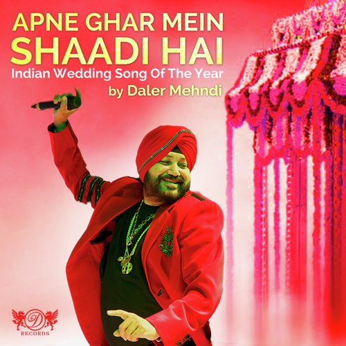 Apne Ghar Mein Shaadi Hai by Daler Mehndi - Download on PagalFree