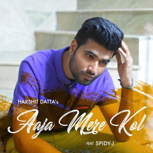 Aaja Mere Kol by Harshit Datta, Spidy-J - Download on PagalFree