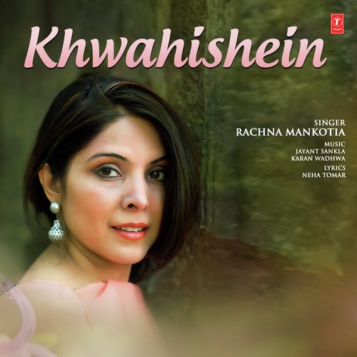 Khwahishein by Jayant Sankla, Karan Wadhwa - Download on PagalFree