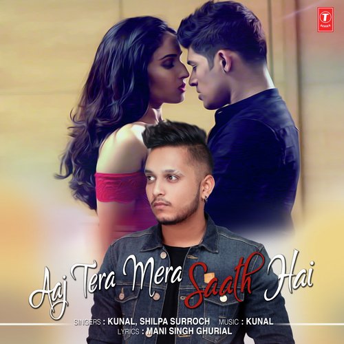 Aaj Tera Mera Saath Hai by Kunal - Download on PagalFree