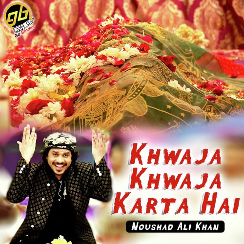 Khwaja Khwaja Karta Hai by Noushad Ali Khan - Download on PagalFree