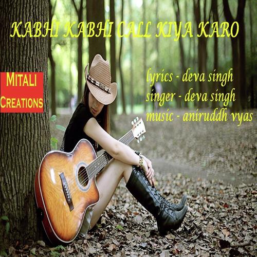 Kabhi Kabhi Call Kiya Karo by Deva Singh - Download on PagalFree