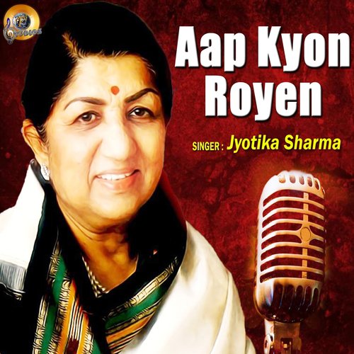 Aap Kyun Royen by Jyotika Sharma - Download on PagalFree