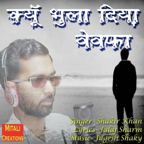 Kyu Bhula Diya Bewafa by Shakir Khan - Download on PagalFree