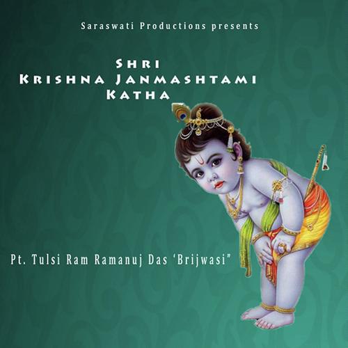 Krishna Janmashtami Katha Full by Pt. Tulsi Ram Ramanuj Das Brijwasi - Download on PagalFree