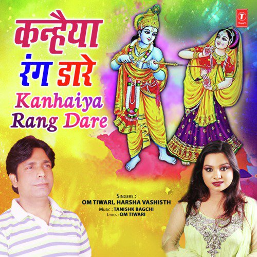Kanhaiya Rang Dare by Harsha Vashisth, Tanishk Bagchi, Om Tiwari - Download on PagalFree