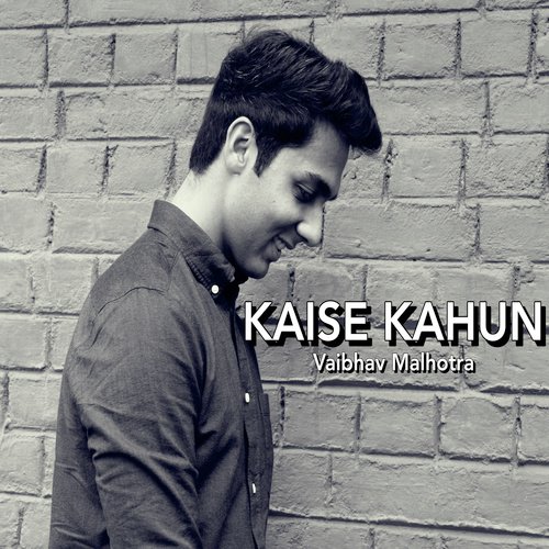 Kaise Kahun by Vaibhav Malhotra - Download on PagalFree