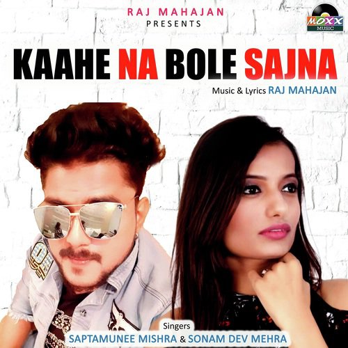 Kaahe Na Bole Sajna by Saptamuni Mishra, Sonam Dev Mehra - Download on PagalFree