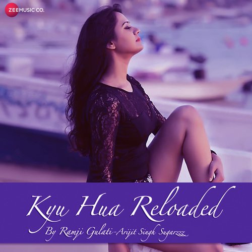 Kyu Hua Reloaded by Arijit Singh, Sweta Bhatt, Ramji Gulati - Download on PagalFree