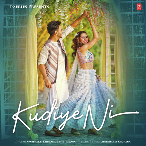 Kudiye Ni by Aparshakti Khurana, Neeti Mohan - Download on PagalFree
