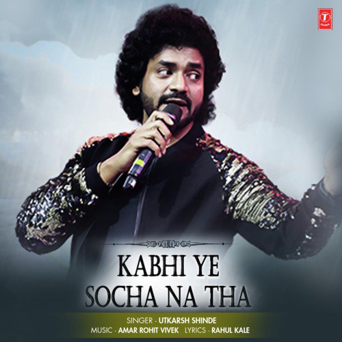 Kabhi Ye Socha Na Tha by Amar Rohit Vivek, Utkarsh Shinde - Download on PagalFree