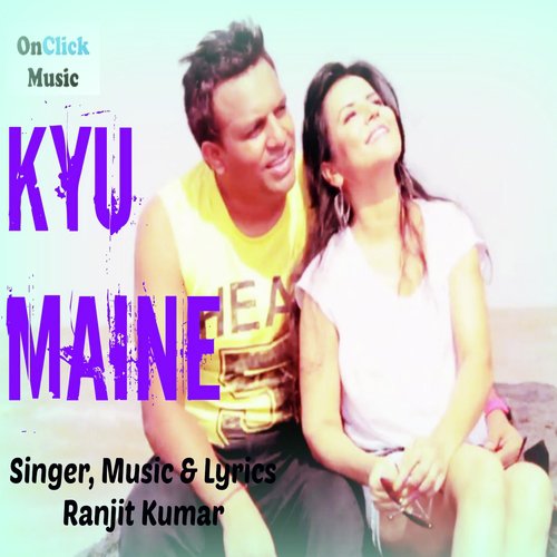 Kyu Maine by Ranjit Kumar - Download on PagalFree