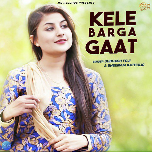 Kele Barga Gaat by Sheenam Katholic, Subhash Foji - Download on PagalFree