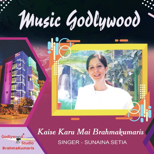 Kaise Karu Mai Brahmakumaris by Sunaina Setia - Download on PagalFree