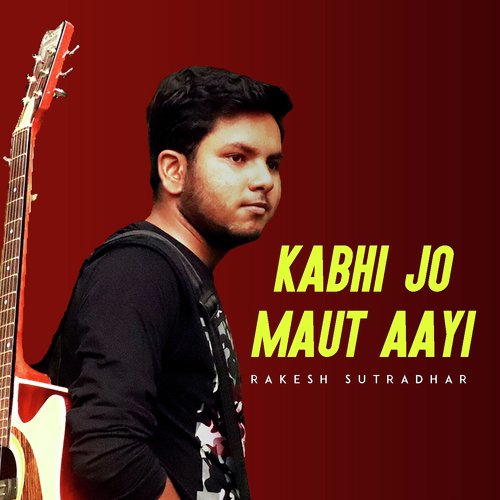 Kabhi Jo Maut Aayi by Rakesh Sutradhar - Download on PagalFree