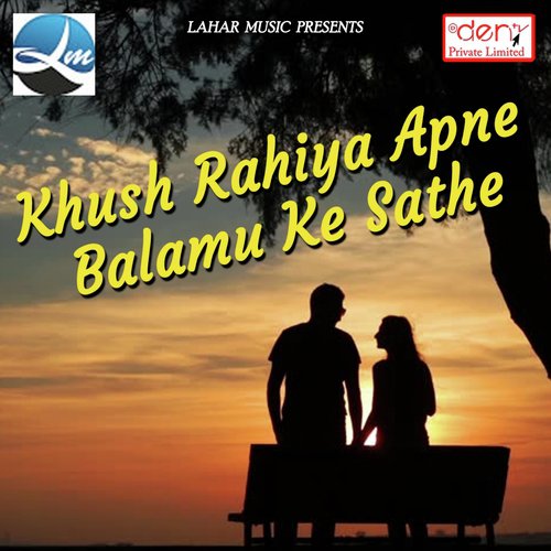 Khush Rahiya Apne Balamu Ke Sathe by Various Artists - Download on PagalFree