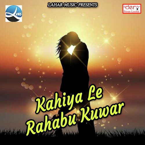 Kahiya Le Rahabu Kuwar by Various Artists - Download on PagalFree