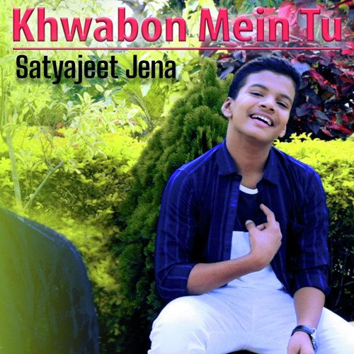 Khwabon Mein Tu by Satyajeet Jena - Download on PagalFree