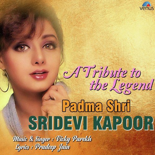 A Tribute To The Legend - Padma Shri Sridevi Kapoor by Vicky Parekh - Download on PagalFree