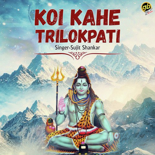 Koi Kahe Trilokpati by Sujit Shankar - Download on PagalFree