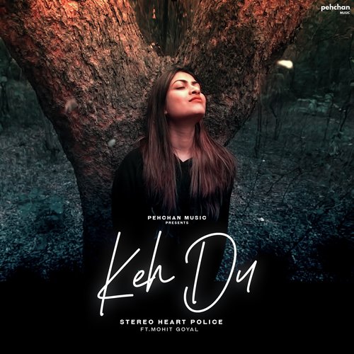 Keh Du by Stereo Heart Police, Mohit Goyal - Download on PagalFree