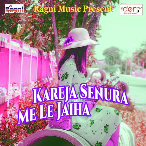 Kareja Senura Me Le Jaiha by Various Artists - Download on PagalFree