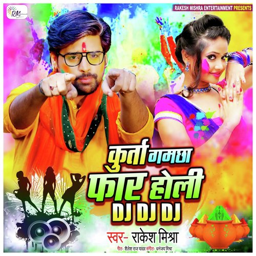 Kurta Gamchha Faar Holi DJ DJ DJ by Rakesh Mishra - Download on PagalFree