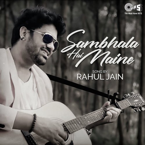 Sambhala Hai Maine by Rahul Jain by Jj Vyck - Download on PagalFree