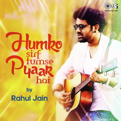 Humko Sirf Tumse Pyaar Hai By Rahul Jain by Jj Vyck - Download on PagalFree