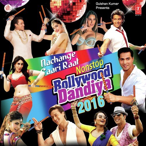 Nachange Saari Raat Non Stop Bollywood Dandiya-2016 by Various Artists - Download on PagalFree