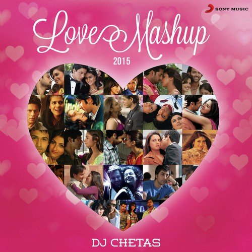 Love Mashup 2015 By DJ Chetas by Shankar-Ehsaan-Loy, Pritam, Toshi Sabri - Download on PagalFree