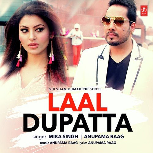 Laal Dupatta by Mika Singh, Anupama Raag, Mika Singh, Anupama Raag - Download on PagalFree