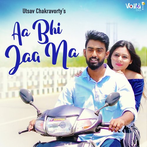 Aa Bhi Jaa Na by Utsav Chakravorty - Download on PagalFree