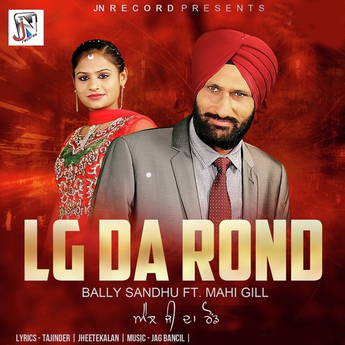 Lg Da Rond by Bally Sandhu, Mahie Gill - Download on PagalFree