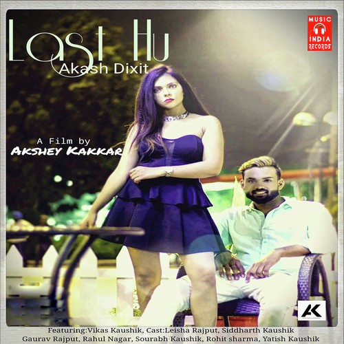 Last Hu by Akash Dixit, Vikas Kaushik - Download on PagalFree