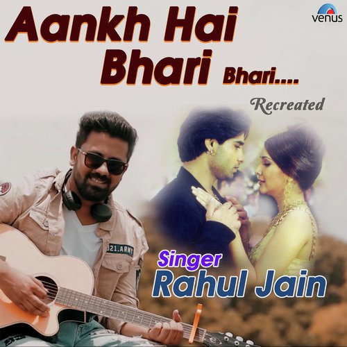 Aankh Hai Bhari Bhari - Recreated by Rahul Jain - Download on PagalFree