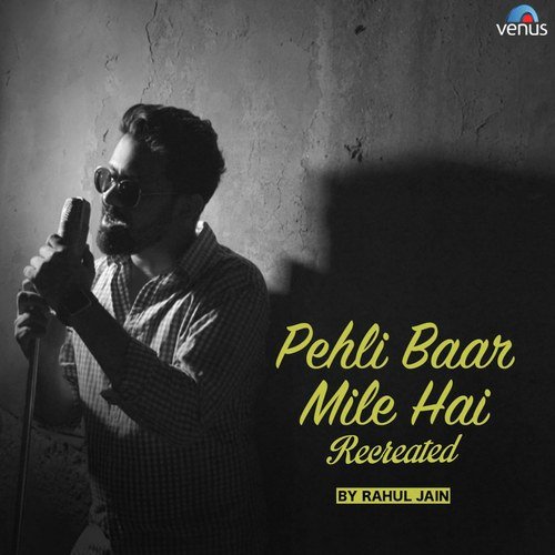 Pehli Baar Mile Hai - Recreated by Rahul Jain - Download on PagalFree