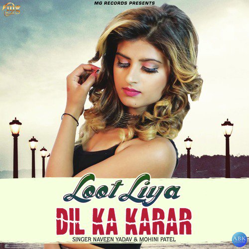 Loot Liya Dil Ka Karar by Mohini Patel, Naveen Yadav - Download on PagalFree