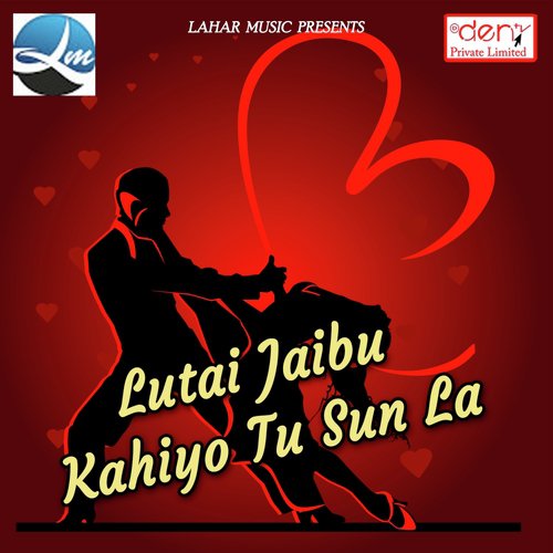 Lutai Jaibu Kahiyo Tu Sun La by Various Artists - Download on PagalFree