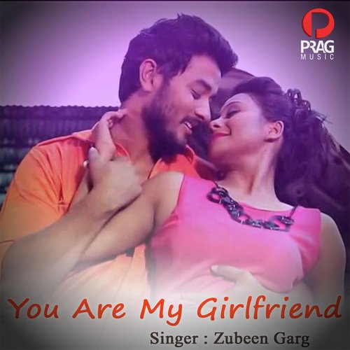 You Are My Girlfriend by Zubeen Garg - Download on PagalFree