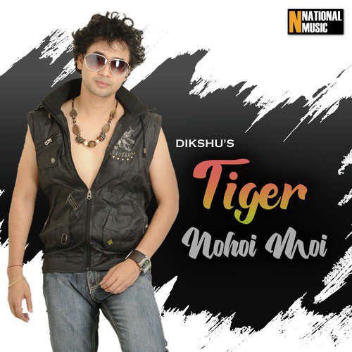 Tiger Nohoi Moi by Dikshu Sarma - Download on PagalFree