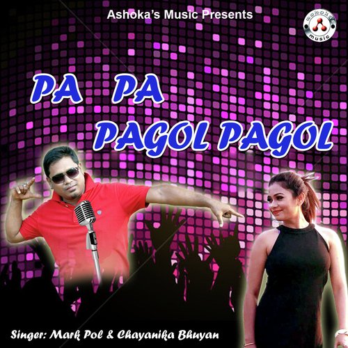 Pa Pa Pagol Pagol by Rajlaxmi Bora - Download on PagalFree