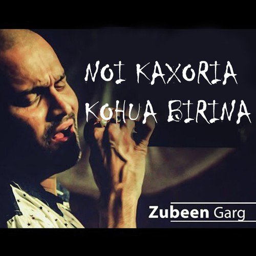 Noi Kaxoria Kohua Birina by Zubeen Garg, Krishnamoni Nath amp Vitali - Download on PagalFree