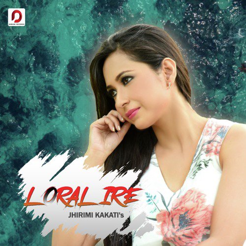 Loralire by Jhirimi Kakati - Download on PagalFree
