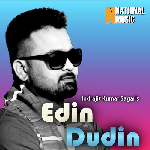 Edin Dudin by Indrajit Kumar Sagar, Mallika Saikia - Download on PagalFree