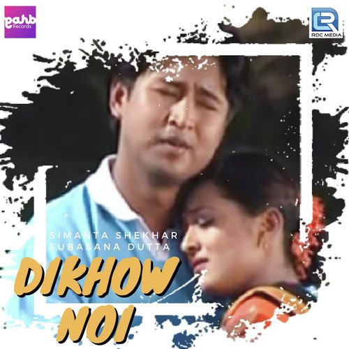 Dikhow Noi by Simanta Shekhar, Subasana Dutta - Download on PagalFree