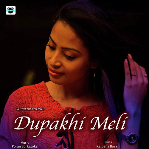 Dupakhi Meli by Anupama Bora - Download on PagalFree
